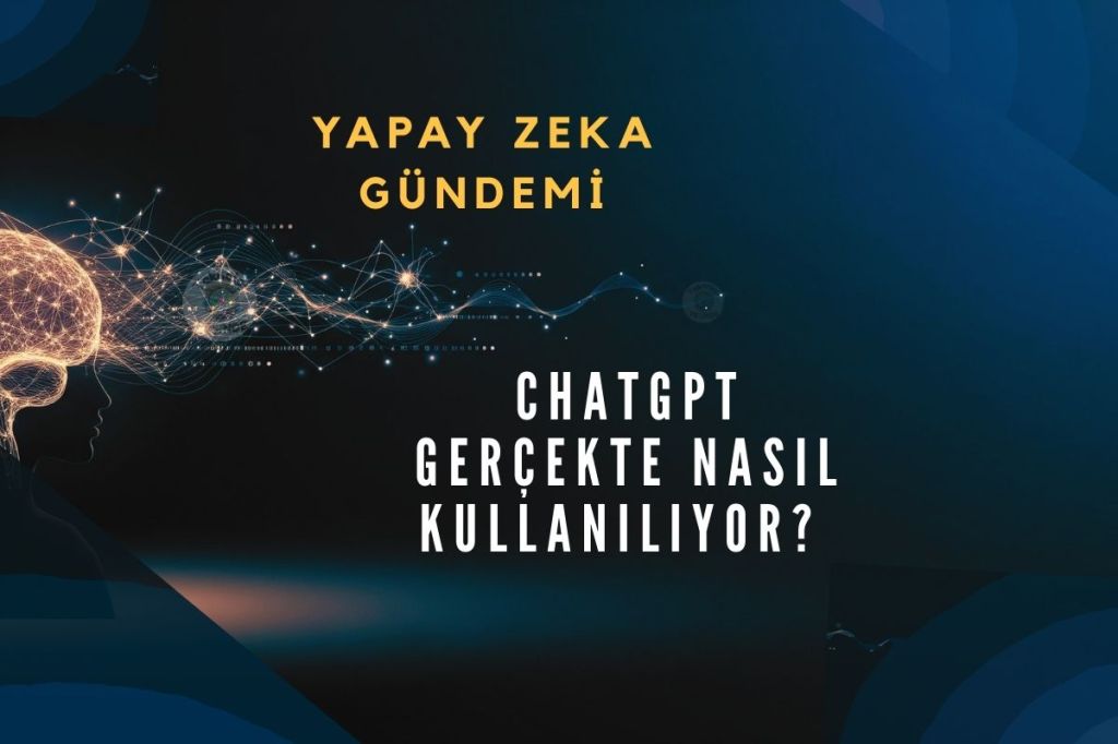 Şaşırtıcı Bulgular: ChatGPT Gerçekte Nasıl&nbsp;Kullanılıyor?