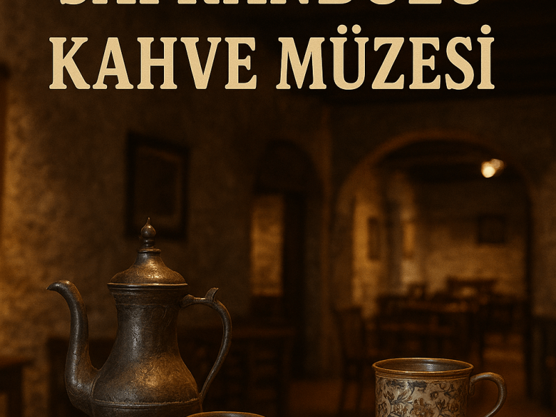 Kahve severlerin Cenneti : Safranbolu Kahve&nbsp;Müzesi!